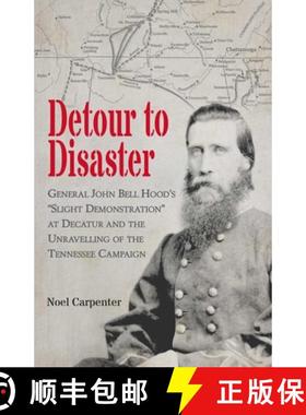 【3-4周达】Detour to Disaster: General John Bell Hood's Slight Demonstration at Decatur and the Unrav... [9781611216714]