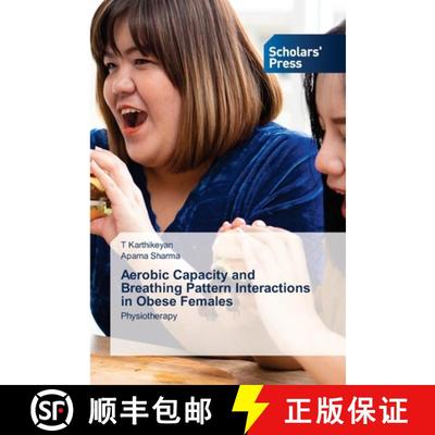 【3-4周达】Aerobic Capacity and Breathing Pattern Interactions in Obese Females [9783639861068]