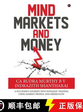 预订 Mind Markets and Money: A Successful Journey Into Intraday Trading Using Market Profile and Orde... [9781684667734]