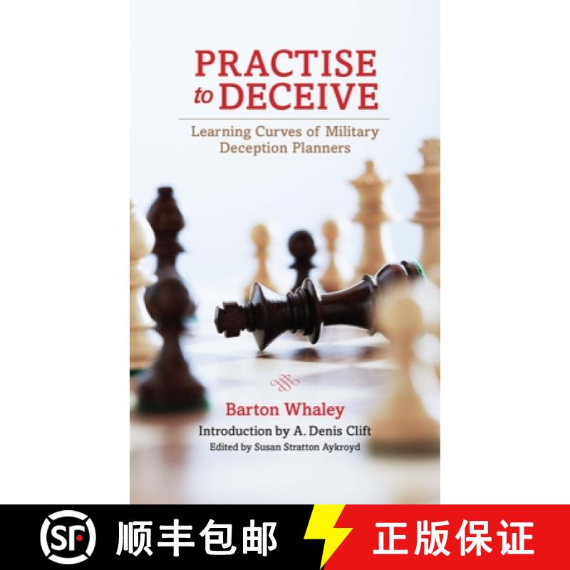 【3-4周达】Practise to Deceive : Learning Curves of Military Deception Planners [9781682476420]