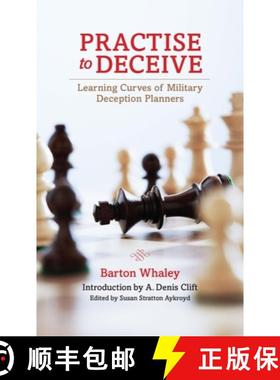 【3-4周达】Practise to Deceive : Learning Curves of Military Deception Planners [9781682476420]