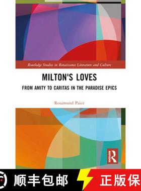 【3-4周达】Milton's Loves: From Amity to Caritas in the Paradise Epics [9781032390284]