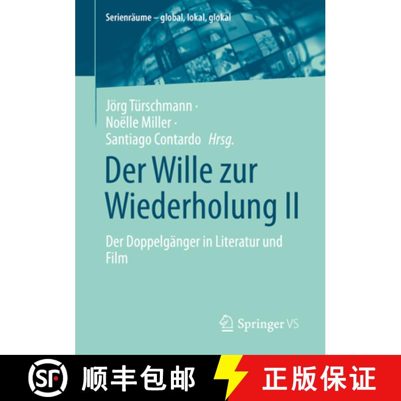 【3-4周达】Der Wille Zur Wiederholung II: Der Doppelgänger in Literatur Und Film [9783658482251]