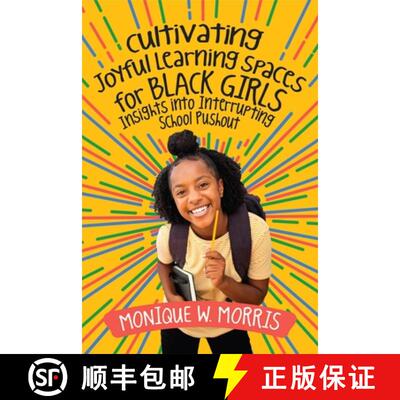 【3-4周达】Cultivating Joyful Learning Spaces for Black Girls: Insights Into Interrupting School Pushout [9781416631224]