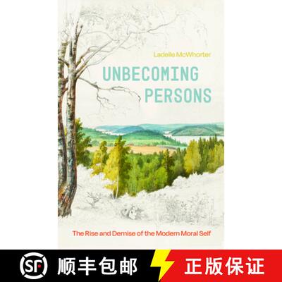【3-4周达】Unbecoming Persons – The Rise and Demise of the Modern Moral Self [9780226843599]