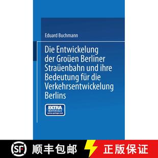 【3-4周达】Die Entwickelung Der Grossen Berliner Strassenbahn Und Ihre Bedeutung Fur Die Verkehrsentw... [9783662386057]