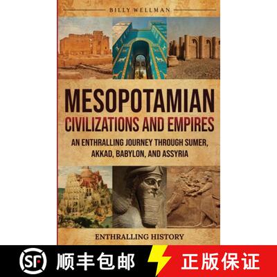 【3-4周达】Mesopotamian Civilizations and Empires: An Enthralling Journey Through Sumer, Akkad, Babyl... [9798887654683]