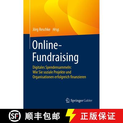【3-4周达】Online-Fundraising: Digitales Spendensammeln: Wie Sie soziale Projekte und Organisationen ... [9783658313968]