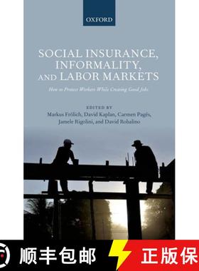 【3-4周达】Social Insurance, Informality, and Labour Markets: How to Protect Workers While Creating G... [9780199685233]