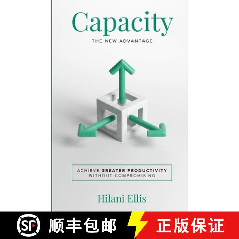 预订 Capacity: The New Advantage: Achieve Greater Productivity Without Compromising [9798992828016]