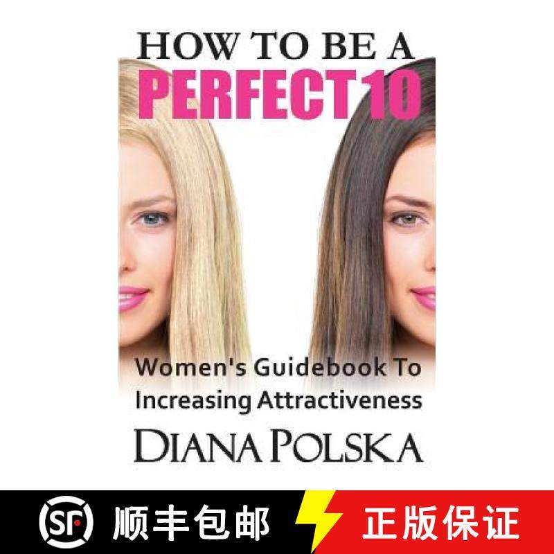 预订 How to Be a Perfect 10: Women's Guidebook to Increasing Attractiveness [9780991690305]