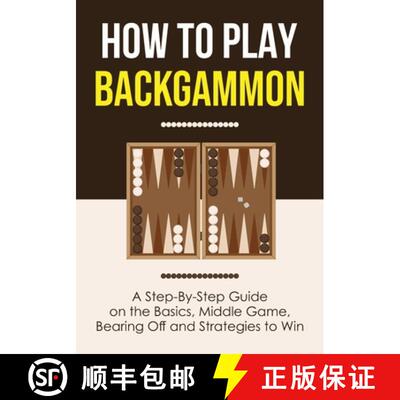 【3-4周达】How to Play Backgammon: A Step-By-Step Guide on the Basics, Middle Game, Bearing Off and S... [9781955423403]