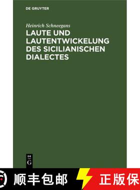 预订 Laute Und Lautentwickelung Des Sicilianischen Dialectes: Nebst Einer Mundartenkarte Und Aus Dem ... [9783111220277]