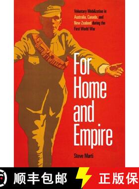 【3-4周达】For Home and Empire: Voluntary Mobilization in Australia, Canada, and New Zealand During t... [9780774861212]