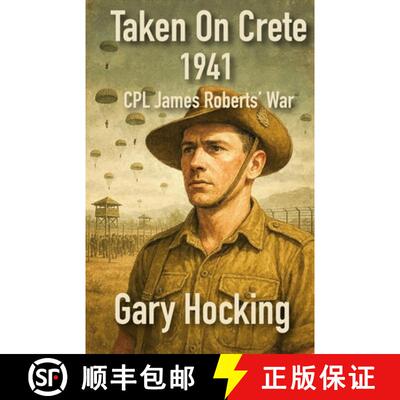 【3-4周达】Taken On Crete 1941: CPL James Roberts' War [9781764196949]