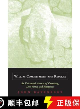【3-4周达】Will as Commitment and Resolve: An Existential Account of Creativity, Love, Virtue, and Ha... [9780823225750]