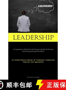 预订 Leadership: A Comprehensive Manual For Developing Leadership Proficiencies And Attaining Manager... [9781837878543]