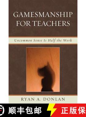 预订 Gamesmanship for Teachers : Uncommon Sense is Half the Work [9781607091035]