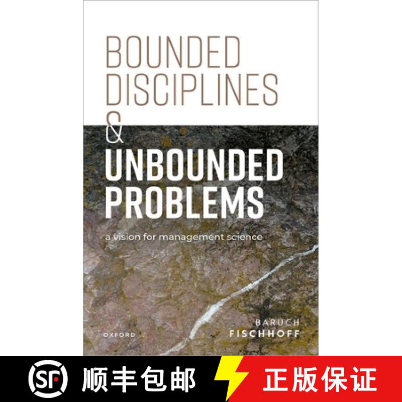 【3-4周达】Bounded Disciplines and Unbounded Problems: A Vision for Management Science [9780198893905]
