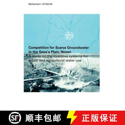 【3-4周达】Competition for Scarce Groundwater in the Sana'a Plain, Yemen. A study of the incentive sy... [9789054104261]