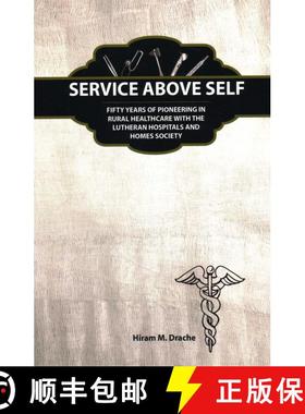 【3-4周达】Service Above Self : Fifty Years of Pioneering in Rural Healthcare with the Lutheran Hospi... [9780913163511]