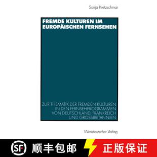 【3-4周达】Fremde Kulturen im europäischen Fernsehen: Zur Thematik der fremden Kulturen in den Ferns... [9783531137759]