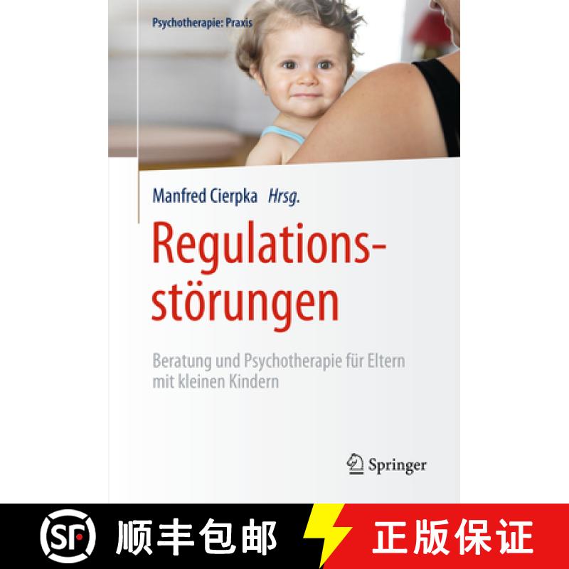 【3-4周达】Regulationsstörungen: Beratung Und Psychotherapie Für Eltern Mit Kleinen Kindern [9783642407413]