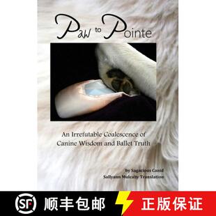 【3-4周达】Paw to Pointe: An Irrefutable Coalition of Canine Wisdom and Ballet Truth [9780999873083]