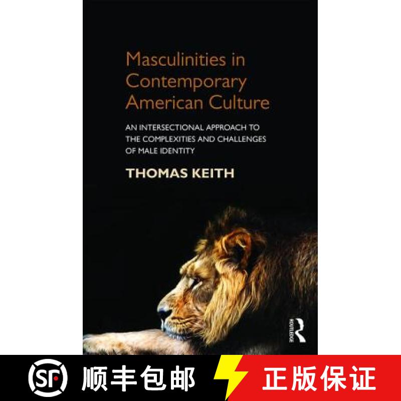 【3-4周达】Masculinities in Contemporary American Culture: An Intersectional Approach to the Complexi... [9781138818071]