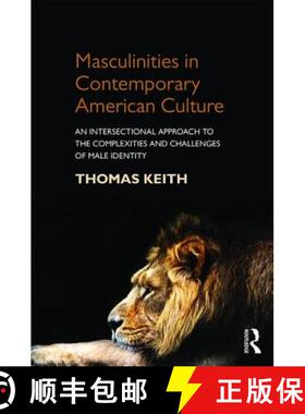 【3-4周达】Masculinities in Contemporary American Culture: An Intersectional Approach to the Complexi... [9781138818071]