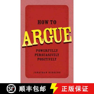 【3-4周达】How to Argue: Powerfully, Persuasively, Positively [9780273734185]