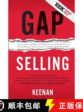 【3-4周达】Gap Selling: Getting the Customer to Yes: How Problem-Centric Selling Increases Sales by C... [9781732891029]