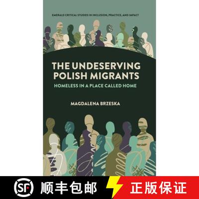 【3-4周达】The Undeserving Polish Migrants – Homeless in a Place Called Home [9781835491379]