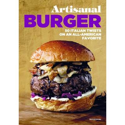 【4周达】Artisanal Burger: 50 Italian Twists on an All-American Favorite [9788891810328]