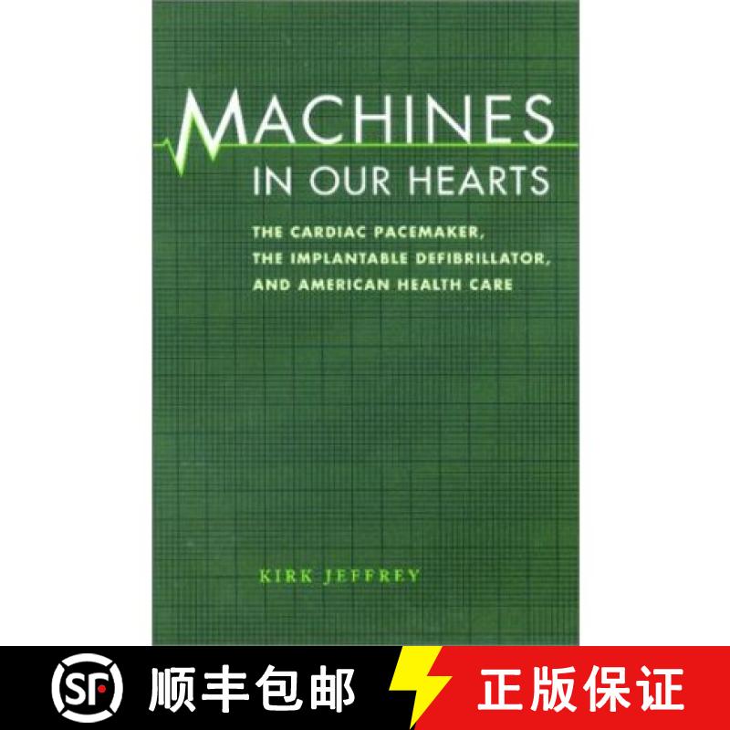 【3-4周达】Machines in Our Hearts: The Cardiac Pacemaker, the Implantable Defibrillator, and American... [9780801865794]