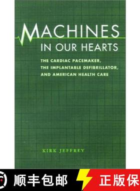 【3-4周达】Machines in Our Hearts: The Cardiac Pacemaker, the Implantable Defibrillator, and American... [9780801865794]