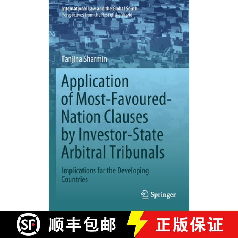 【3-4周达】Application of Most-Favoured-Nation Clauses by Investor-State Arbitral Tribunals : Implica... [9789811537325]