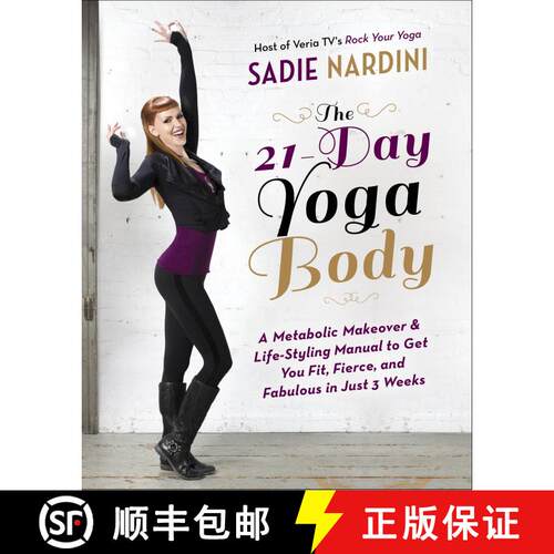 【3-4周达】The 21-Day Yoga Body: A Metabolic Makeover and Life-Styling Manual to Get You Fit, Fierce,... [9780385347068]