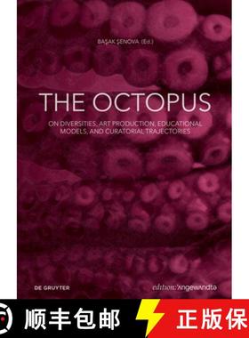 预订 The Octopus : On Diversities, Art Production, Educational Models, and Curatorial Trajectories [9783111365343]