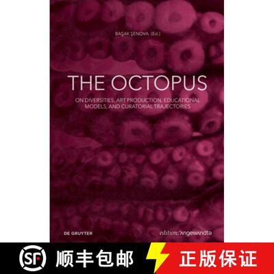 【3-4周达】The Octopus : On Diversities, Art Production, Educational Models, and Curatorial Trajectories [9783111365343]