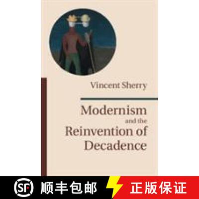 【3-4周达】Modernism and the Reinvention of Decadence [9781107437500]