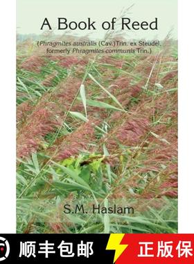 【3-4周达】A BOOK OF REED (Phragmites australis (Cav.) Trin. ex Steudel, formerly Phragmites communis... [9781916878105]