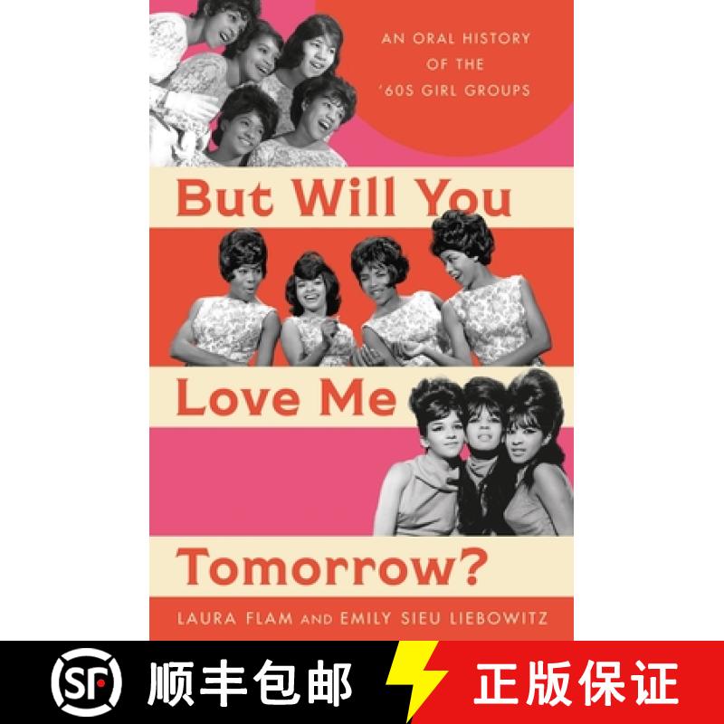 【3-4周达】But Will You Love Me Tomorrow?: An Oral History of the '60s Girl Groups [9780306829772]
