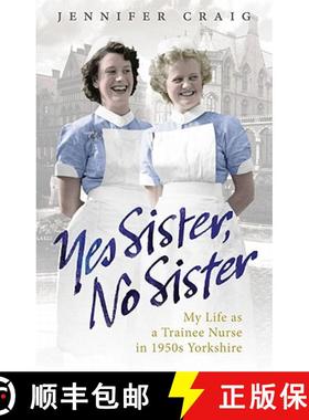 【3-4周达】Yes Sister, No Sister: My Life as a Trainee Nurse in 1950s Yorkshire [9780091937959]