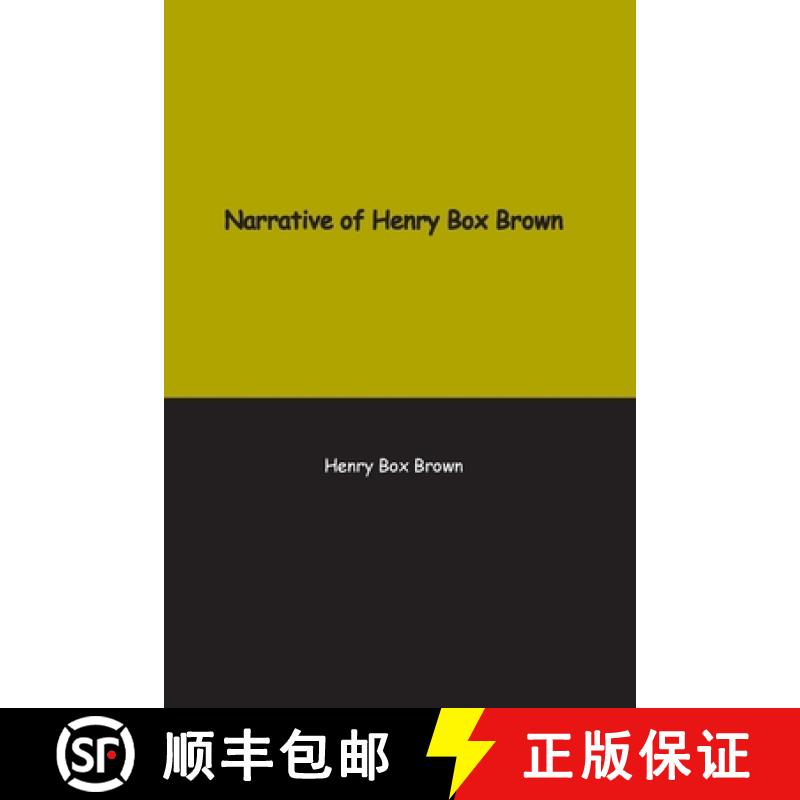 【2-3周达】Narrative of Henry Box Brown: Who escaped slavery enclosed in a box 3 feet long and 2 wide [9781774816356]