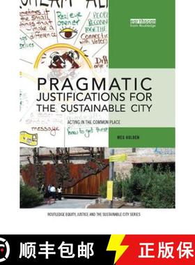 【3-4周达】Pragmatic Justifications for the Sustainable City : Acting in the common place [9780367152222]