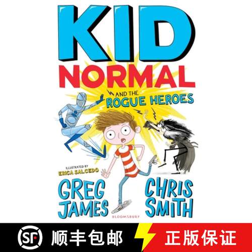 Kid Normal and the Rogue Heroes : The second book in the super heroic, super silly series from Greg J... [9781408884553]