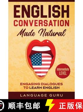 预订 English Conversation Made Natural: Engaging Dialogues to Learn English (2nd Edition) [9781950321391]