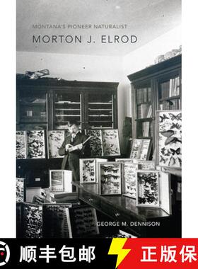 预订 Montana`s Pioneer Naturalist – Morton J. Elrod [9780806154367]