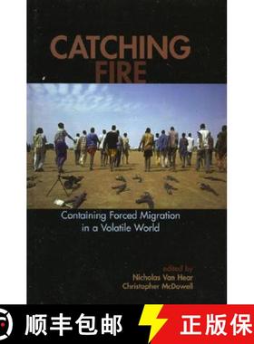 【3-4周达】Catching Fire : Containing Forced Migration in a Volatile World [9780739109236]